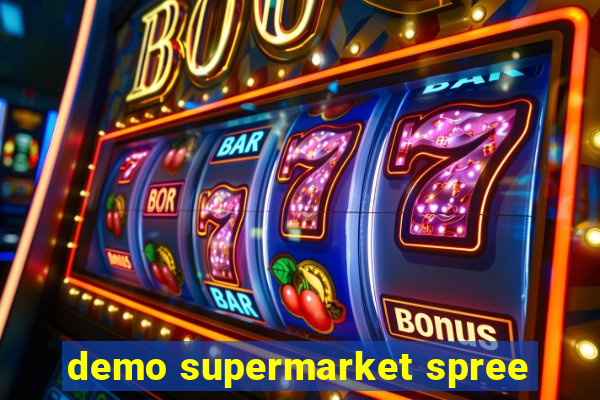 demo supermarket spree